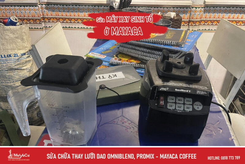 Sửa chữa máy xay sinh tố chuyên nghiệp Đà Nẵng - Mayaca Coffee