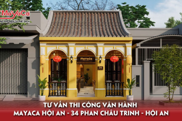 tu-van-thi-cong-van-hanh-mayaca-hoi-an-34-phan-chau-trinh-hoi-an-2-mayacacoffee