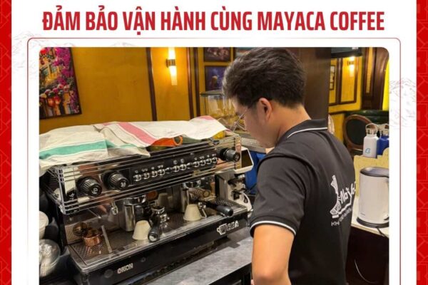 Mayaca-coffee-dong-hanh-nang-cap-va-bao-duong-thiet-bi-quay-bar-chuyen-nghiep